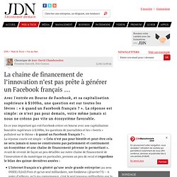 La chaine de financement de l’innovation n’est pas prête à générer un Facebook français … par Jean-David Chamboredon - Chronique e-Business