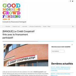 [BANQUE] Le Crédit Coopératif flirte avec le financement participatif