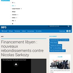 Financement libyen : nouveaux rebondissements contre Nicolas Sarkozy