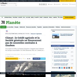Climat : le Crédit agricole et la Société générale ne financeront pas de nouvelles centrales à charbon