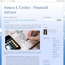 Ameca L Cooley - Financial Advisor: Ameca L Cooley- Ways to Save Money During The Pandemic