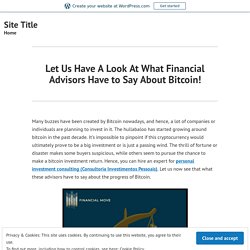 Let Us Have A Look At What Financial Advisors Have to Say About Bitcoin!