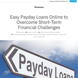 Easy Payday Loans Online to Overcome Short-Term Financial Challenges