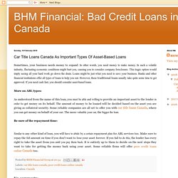 BHM Financial: Bad Credit Loans in Canada: Car Title Loans Canada As Important Types Of Asset-Based Loans