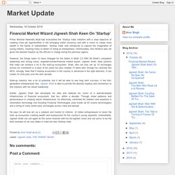 Market Update: Financial Market Wizard Jignesh Shah Keen On ‘Startup’