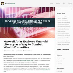 Maxwell Arias: Financial Literacy as a Way to Combat Wealth Disparities