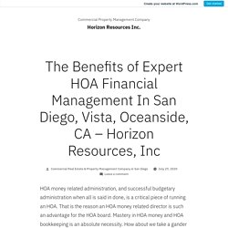 The Benefits of Expert HOA Financial Management In San Diego, Vista, Oceanside, CA – Horizon Resources, Inc – Horizon Resources Inc.