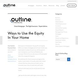 Ways to Use the Equity in Your Home