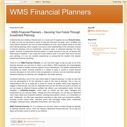 WMS Financial Planners: . WMS Financial Planners – Securing Your Future Through Investment Planning