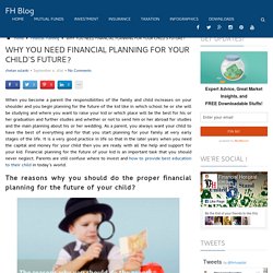 WHY YOU NEED FINANCIAL PLANNING FOR YOUR CHILD'S FUTURE?