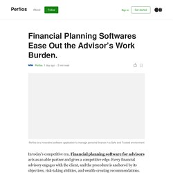 Financial Planning Softwares Ease Out the Advisor’s Work Burden.