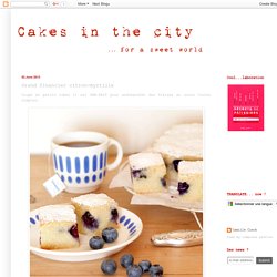 Cakes in the city: Grand financier citron-myrtille