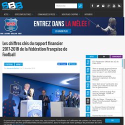 Les chiffres clés du rapport financier 2017-2018 de la Fédération Française de Football