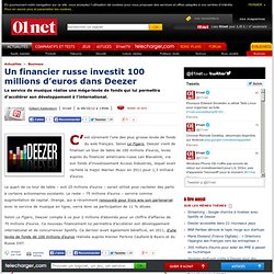 Un financier russe investit 100 millions d’euros dans Deezer