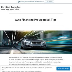 Auto Financing Pre-Approval Tips  – Certified Autoplex