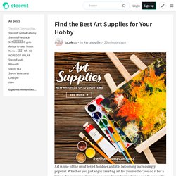 Find the Best Art Supplies for Your Hobby