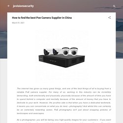 How to find the best Poe Camera Supplier in China