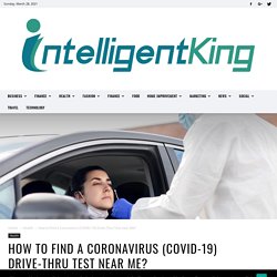 How to Find a Coronavirus (COVID-19) Drive-Thru Test near Me?