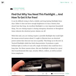 Find Out Why You Need This Flashlight … And How To Get It For Free!