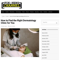 How to Find the Right Dermatology Clinic for You