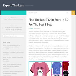 Find The Best T Shirt Store In BD For The Best T Sets