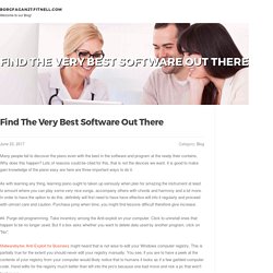 Find The Very Best Software Out There