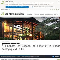 À Findhorn, en Écosse, on construit le village écologique du futur