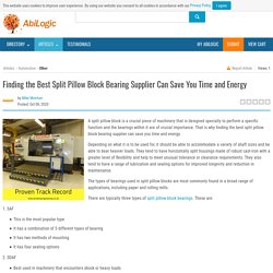 Finding the Best Split Pillow Block Bearing Supplier Can Save You Time and Energy