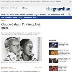 Claude Cahun: Finding a lost great