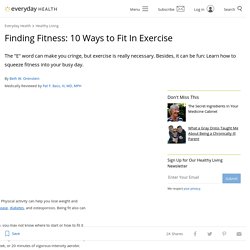 Finding Fitness: 10 Ways to Fit In Exercise - Healthy Living Center