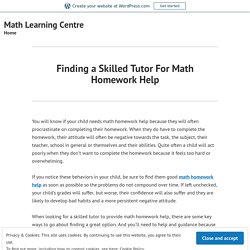 Finding a Skilled Tutor For Math Homework Help – Math Learning Centre