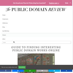 Guide to Finding Interesting Public Domain Works Online