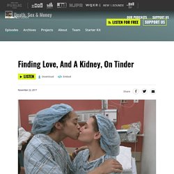 Death, Sex & Money: Finding Love, And A Kidney, On Tinder
