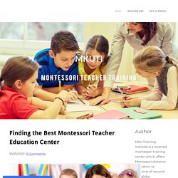 Finding the Best Montessori Teacher Education Center
