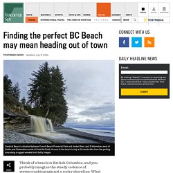 Finding the perfect BC Beach may mean heading out of town