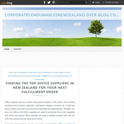 Finding the top office suppliers in New Zealand for your next fulfillment order - CorporateConsumablesNewZealand.over-blog.com