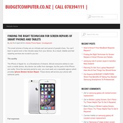 Finding the Right Technician for Screen Repairs of Smart Phones and Tablets