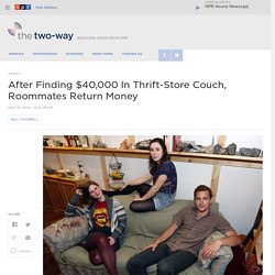 After Finding $40,000 In Thrift-Store Couch, Roommates Return Money