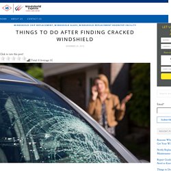 Things to Do After Finding Cracked Windshield – Windshield Repair and Replacement – Windshield Experts
