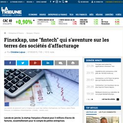 Finexkap, une "fintech" qui s'aventure sur les terres des sociétés d’affacturage
