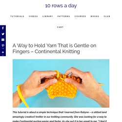 A Way to Hold Yarn That is Gentle on Fingers - Continental Knitting