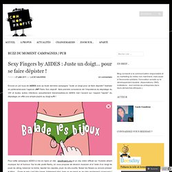 Sexy Fingers by AIDES : Juste un doigt… pour se faire dépister ! « com-nonprofit