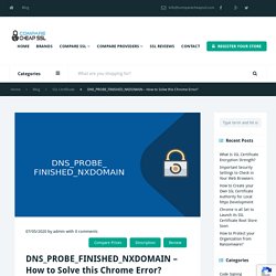 DNS_PROBE_FINISHED_NXDOMAIN - How to Fix Google Chrome Error?