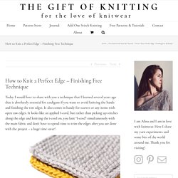 How to Knit a Perfect Edge – Finishing Free Technique – The Gift Of Knitting