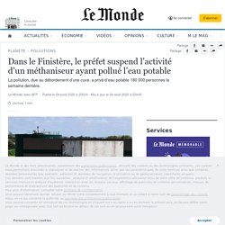 AFP 24/08/20 Dans le Finistère, le préfet suspend l’activité d’un méthaniseur ayant pollué l’eau potable