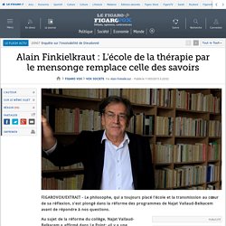 Alain Finkielkraut : L'école de la thérapie par le mensonge remplace celle des savoirs