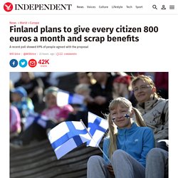 Finland plans to give every citizen 800 euros a month and scrap benefits