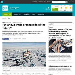 Finland, a trade crossroads of the future?