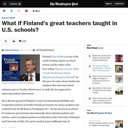 What if Finland’s great teachers taught in U.S. schools? (Not what you think)