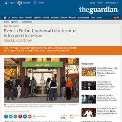 Even in Finland, universal basic income is too good to be true